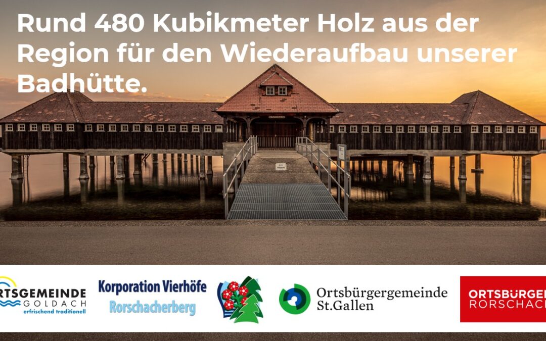 Gemeinschaftswerk Badhütte: Die Ortsbürgergemeinde St.Gallen unterstützt ebenfalls den Wiederaufbau
